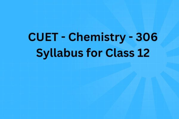 Chemistry - 306 Syllabus for Class 12