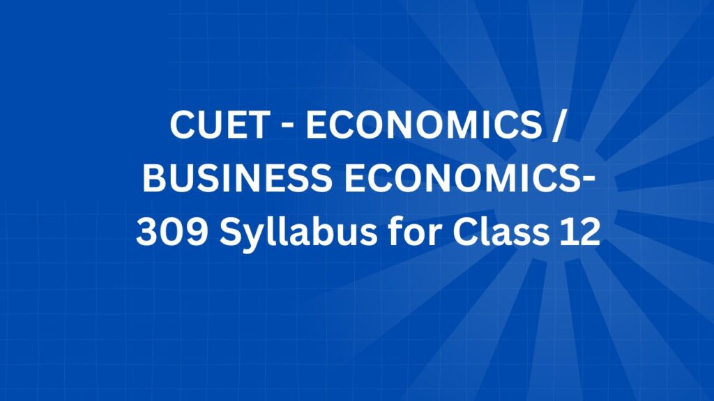 ECONOMICS / BUSINESS ECONOMICS-309 Syllabus for Class 12